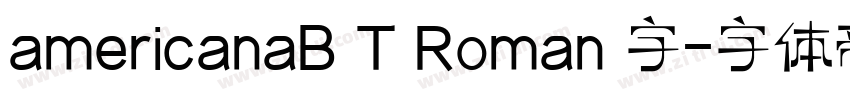americanaB T Roman 字字体转换